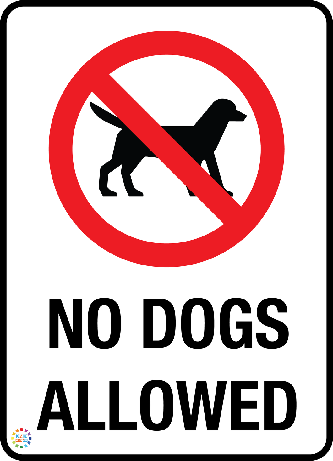 No Dogs Allowed | Animal and Pet Signs Online | K2K Signs