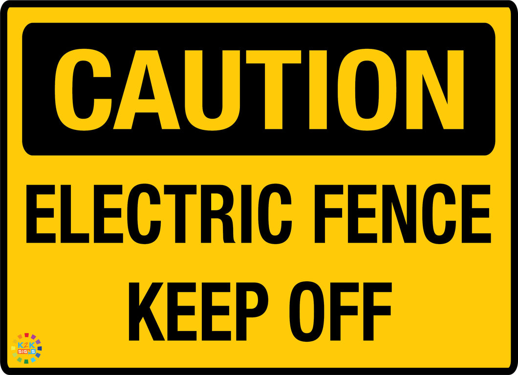 Caution Electric Fence Keep Off Sign | Caution Signs | K2K Signs