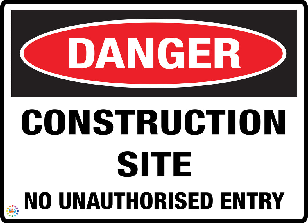 DANGER CONSTRUCTION SITE NO UNAUTHORISED ENTRY – K2K Signs