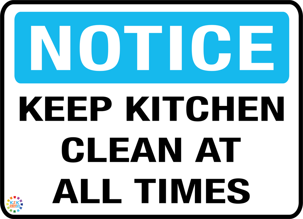 Notice Keep Kitchen Clean At All Times K2k Signs