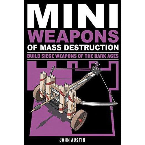 Mini Weapons of Mass Destruction 3: Build Siege Weapons of the Dark Ages