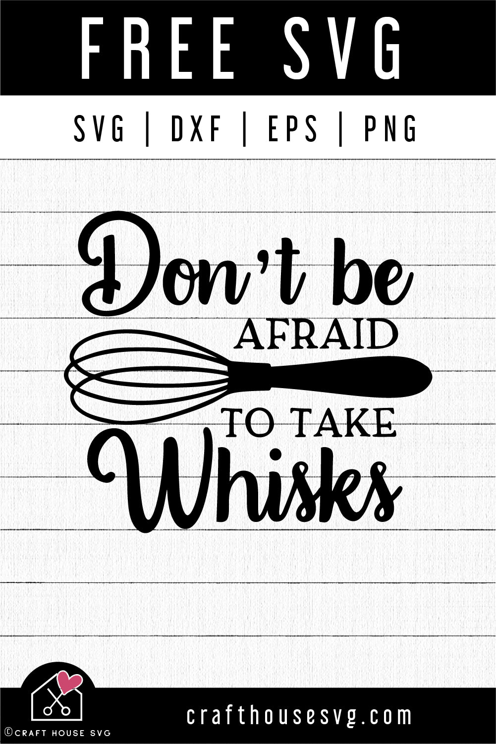 Download Free Don T Be Afraid To Take Whisks Svg File Kitchen Svg Craft House Svg