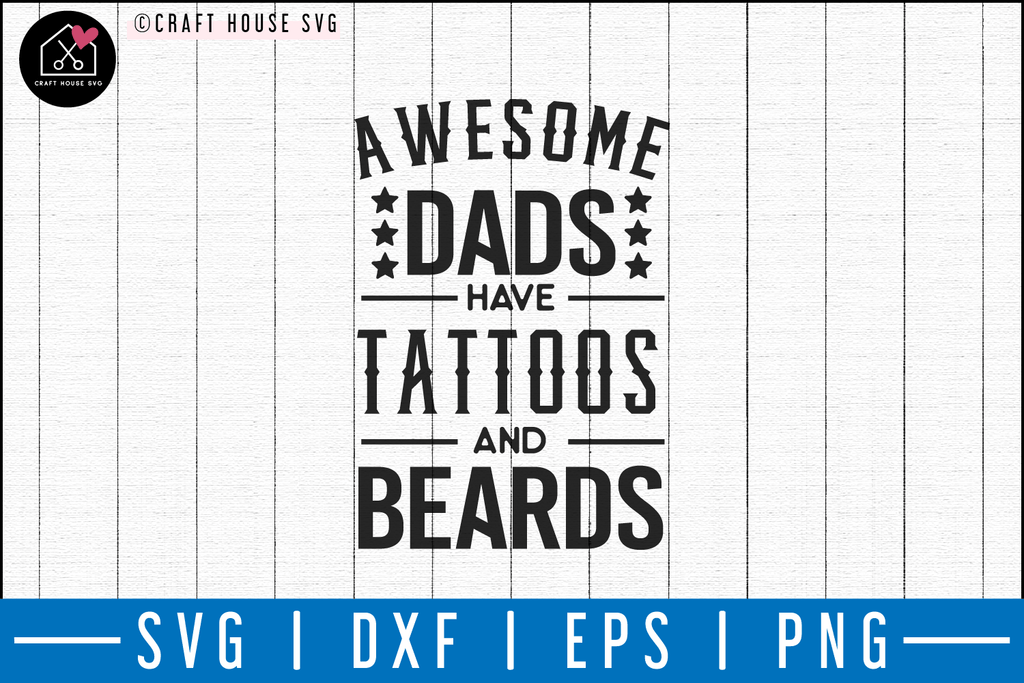 Download Awesome Dads Have Tattoos And Beards Svg M50f Dad Svg Cut File Craft House Svg