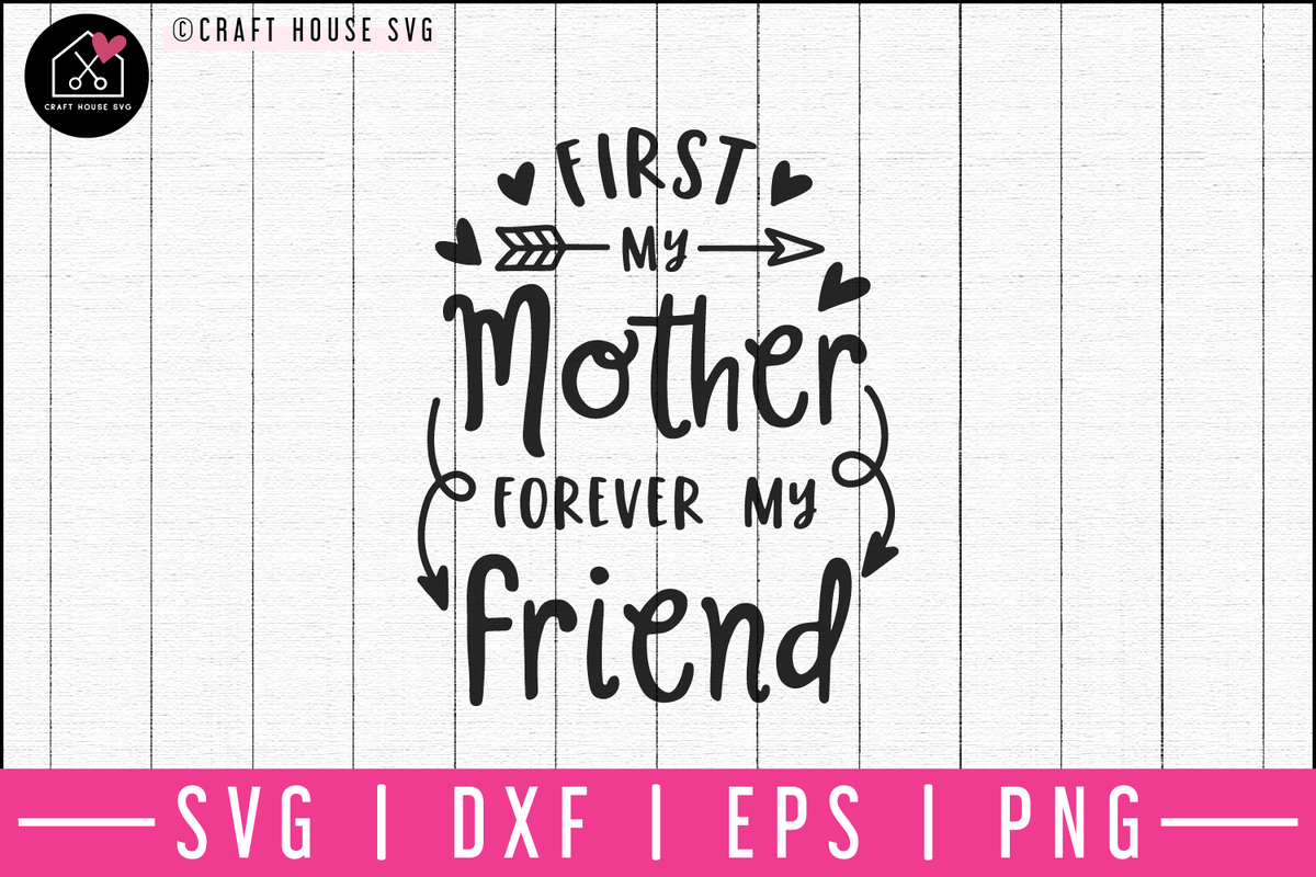 Download First my mother forever my friend SVG | M52F - Craft House SVG