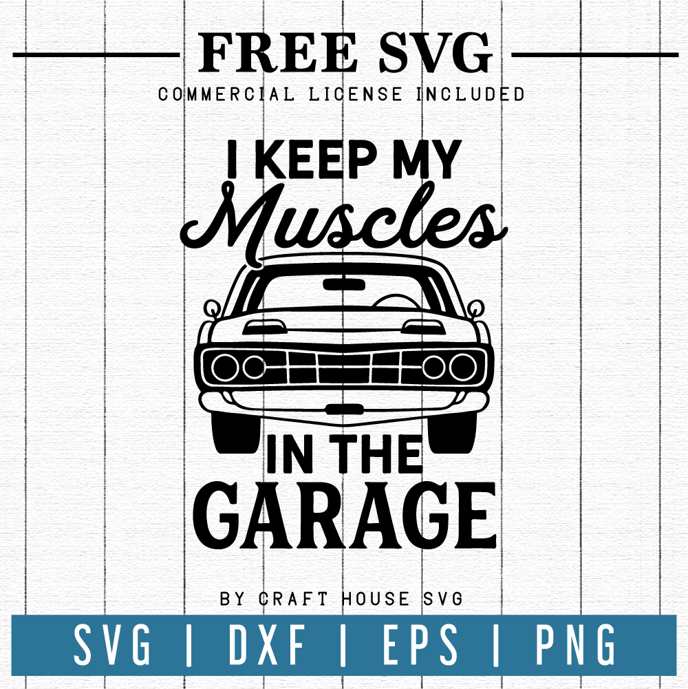 Download Free I Keep My Muscles In The Garage Svg Craft House Svg