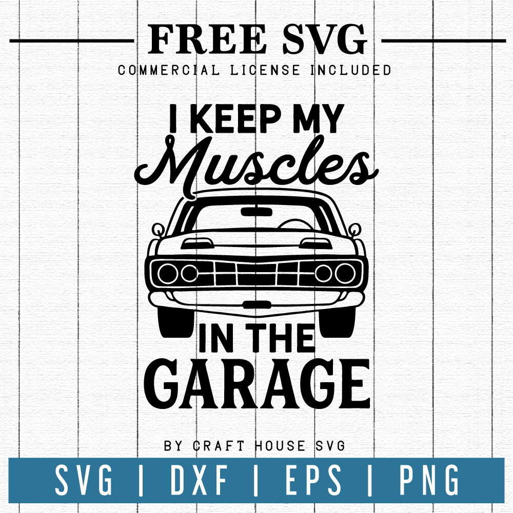 Download FREE I keep my muscles in the garage SVG - Craft House SVG