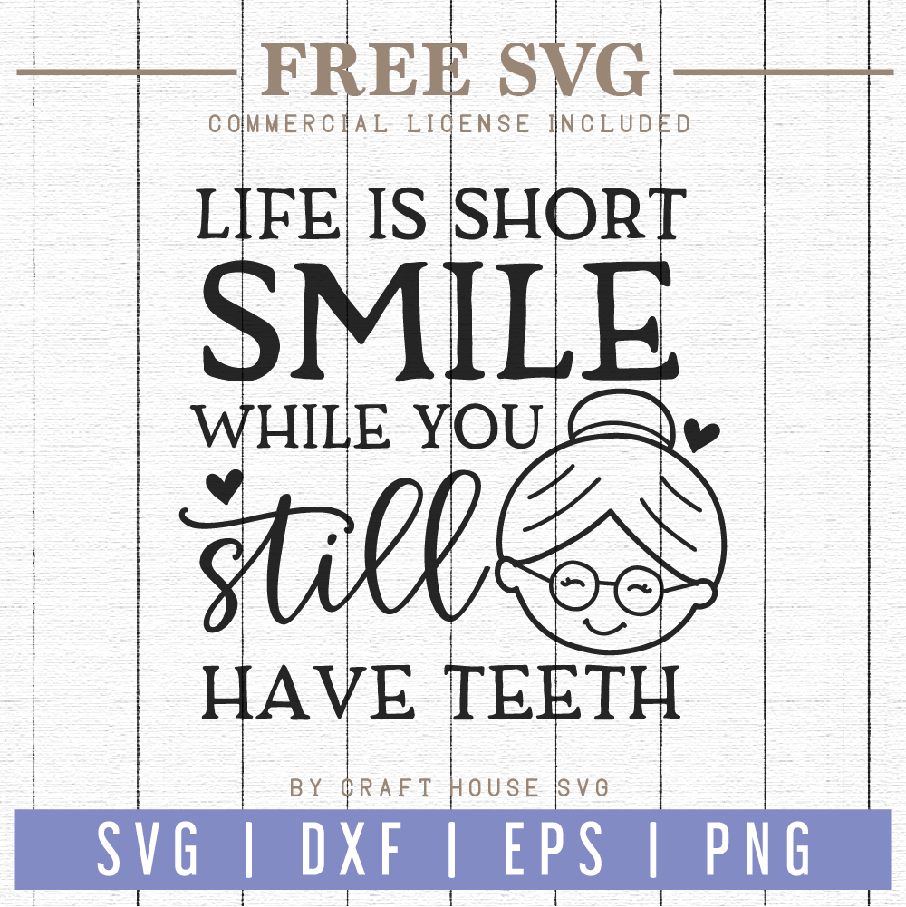 Download Free Life Is Short Smile While You Still Have Teeth Svg Fb71 Craft Craft House Svg