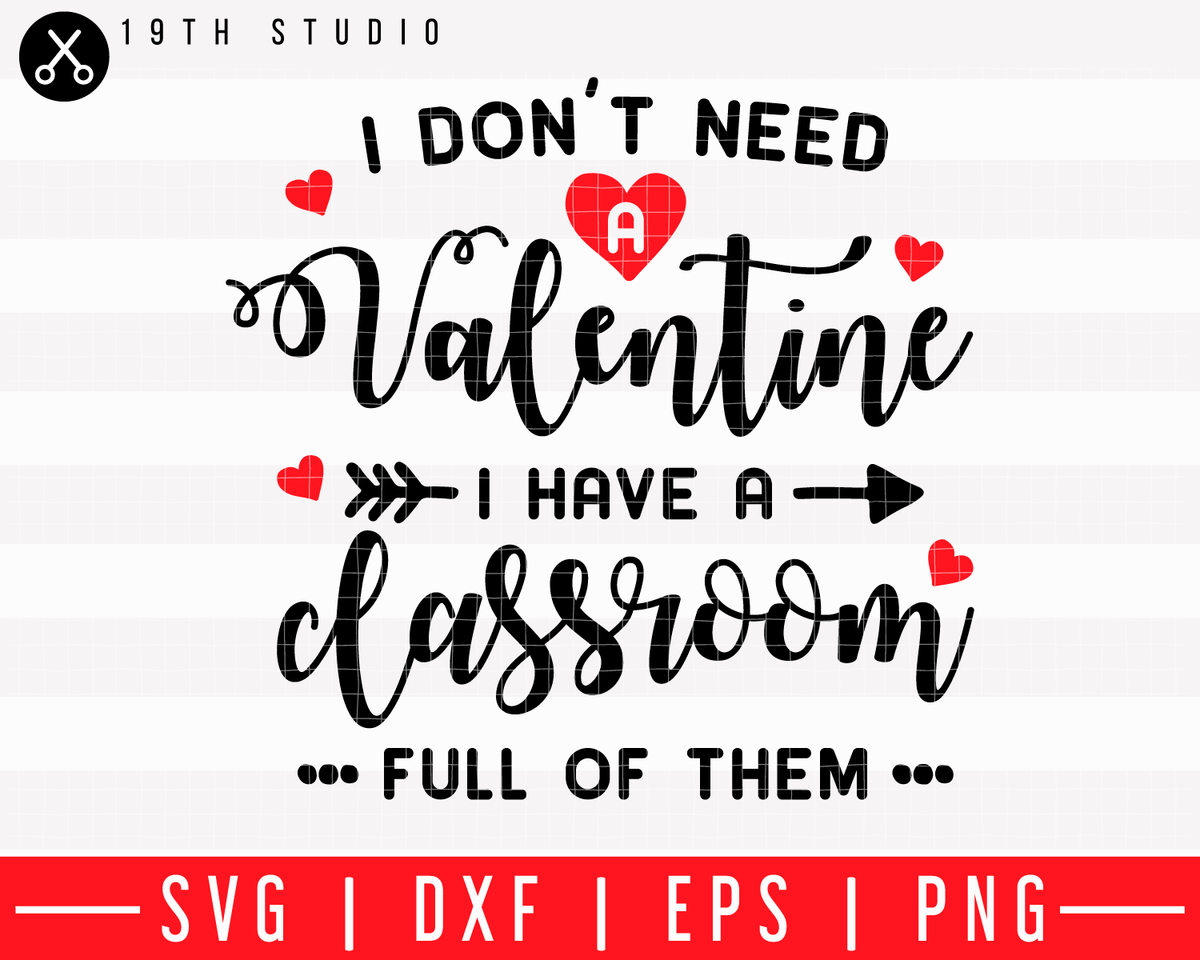 Download I dont need a Valentine I have a classroom full of them ...