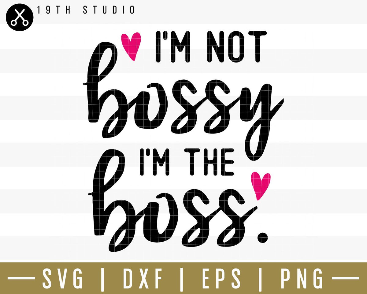 Im not bossy Im the boss SVG | M34F8 - Craft House SVG