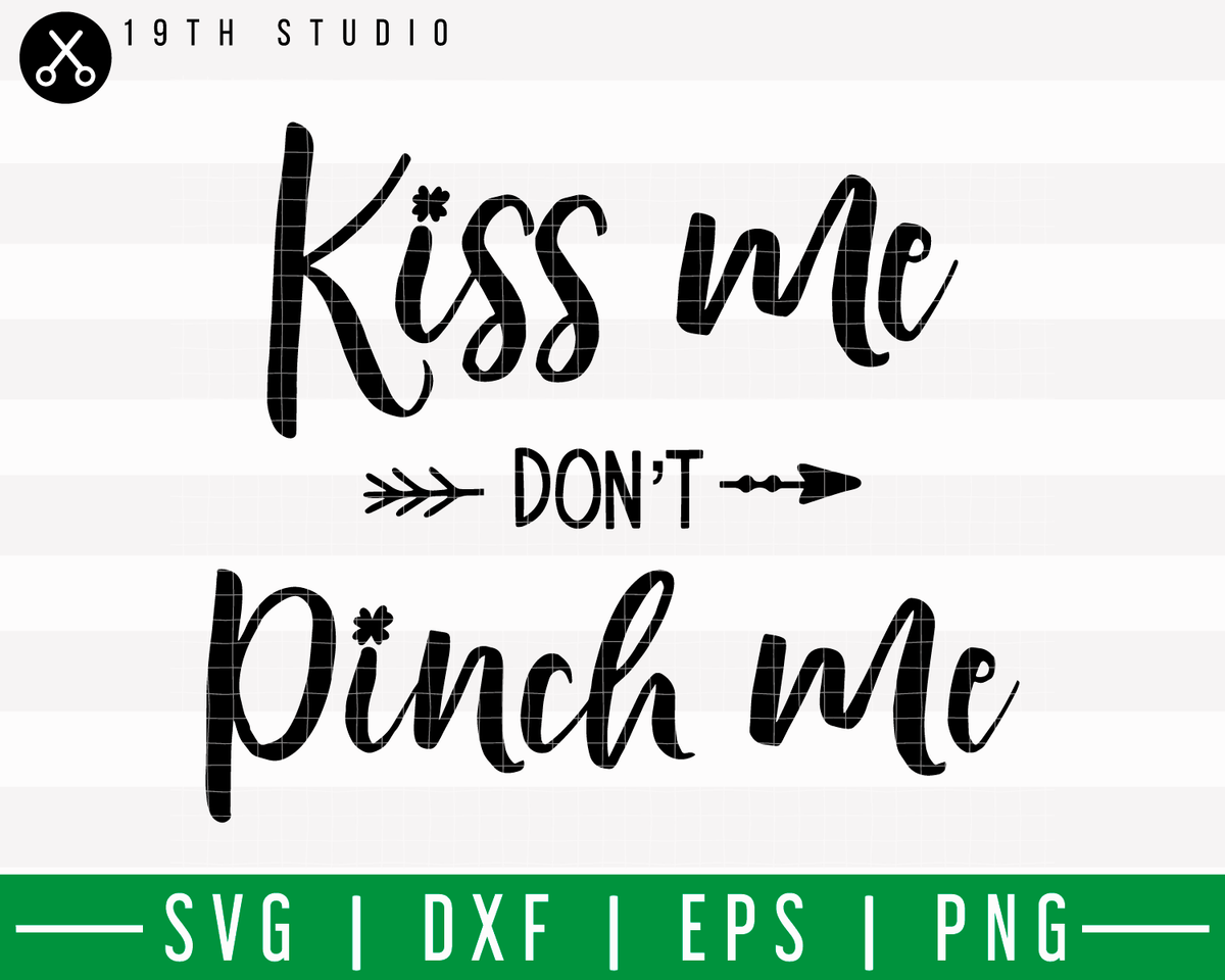 Download Kiss Me Don't Pinch Me SVG | M18F9 - Craft House SVG