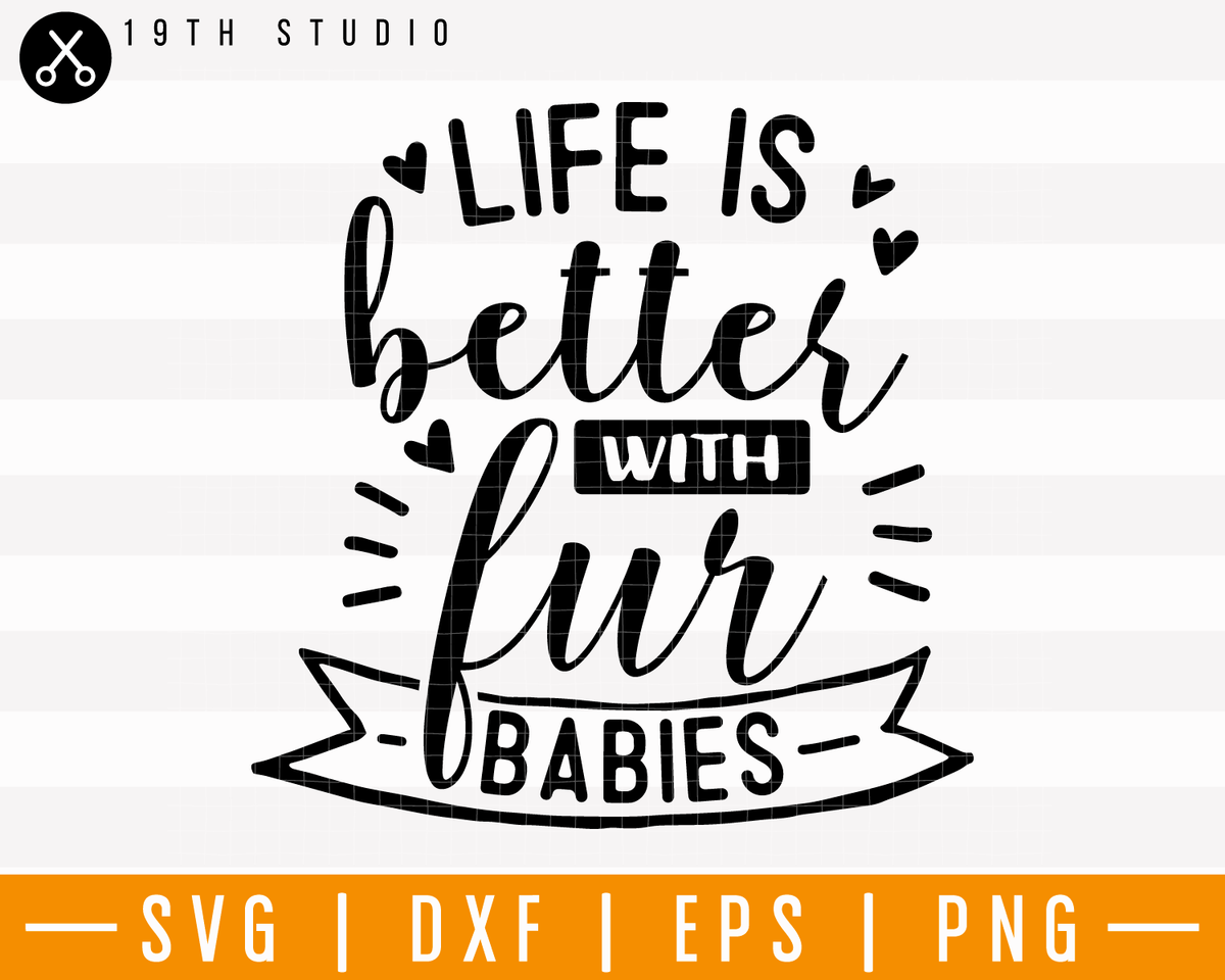 Download Life is better with fur babies SVG | M25F11 - Craft House SVG