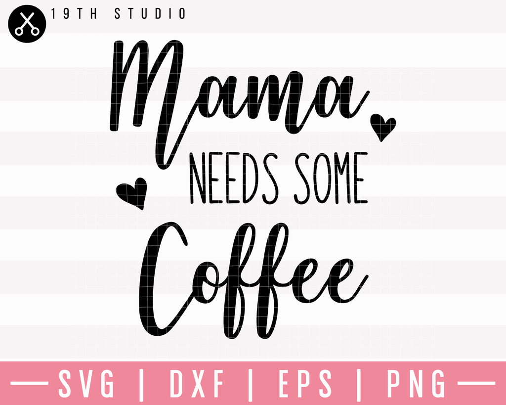 Free Free 201 Mama Needs Coffee Svg SVG PNG EPS DXF File