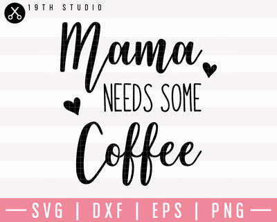 Mama Needs Coffee SVG File