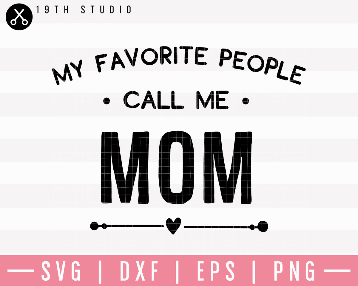 My Favorite People Call Me Mom SVG | M23F25 - Craft House SVG