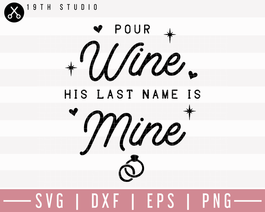 Download Pour Wine His Last Name Is Mine Svg M27f21 Craft House Svg