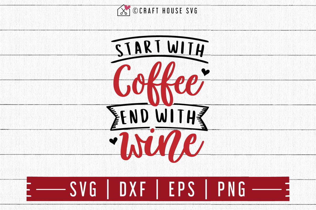 Start with coffee end with wine SVG | M47F | A Wine SVG ...