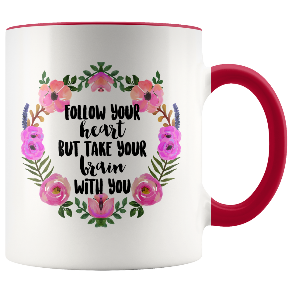 Follow your Heart But take your Brain With You Accent Mug