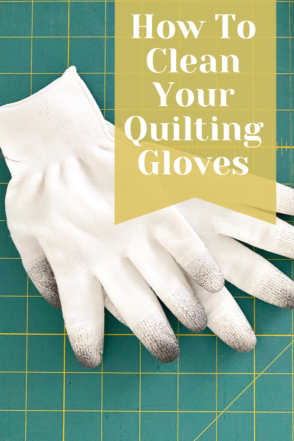 How To Clean Your Quilting Gloves – Sewn Modern Quilt Patterns by