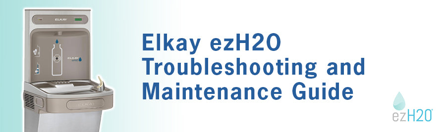 Elkay ezH2O Troubleshooting and Maintenance Guide