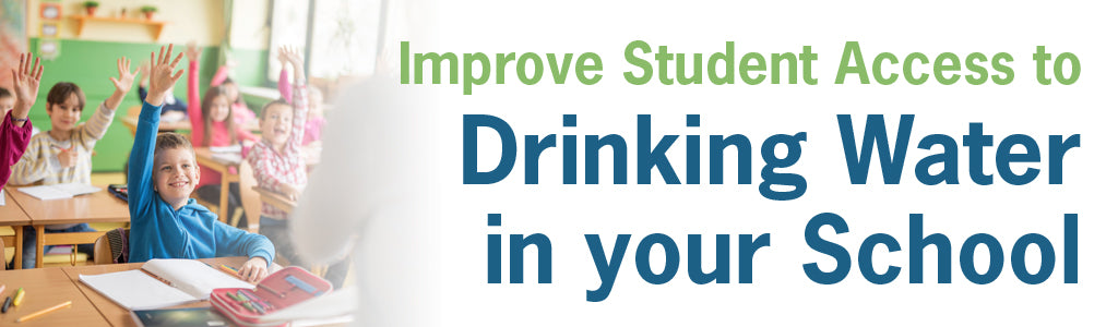 Improve Student Access to Drinking Water in your School
