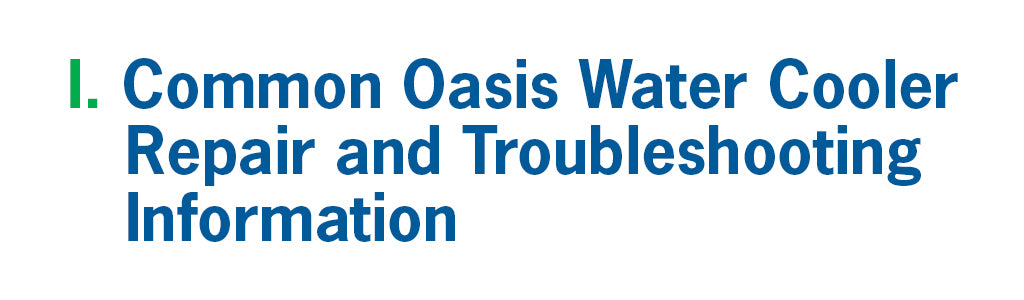 I. Common Oasis Water Cooler Repair and Troubleshooting Information