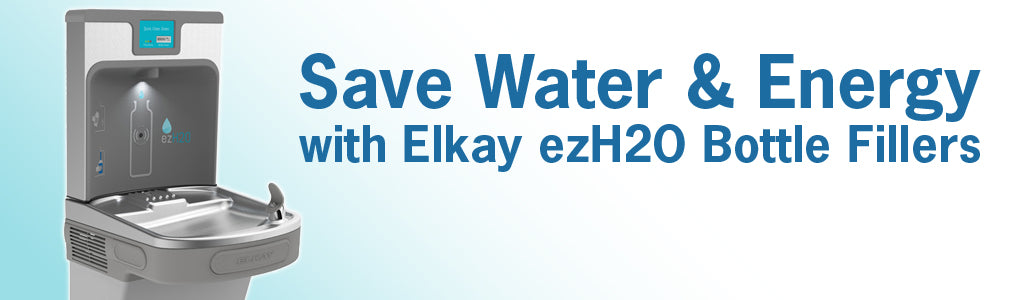 Save Water and Energy with Elkay ezH2O Bottle Fillers