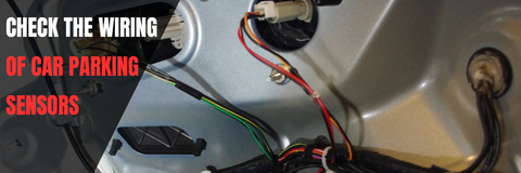 Check the Wiring of Car Parking sensors