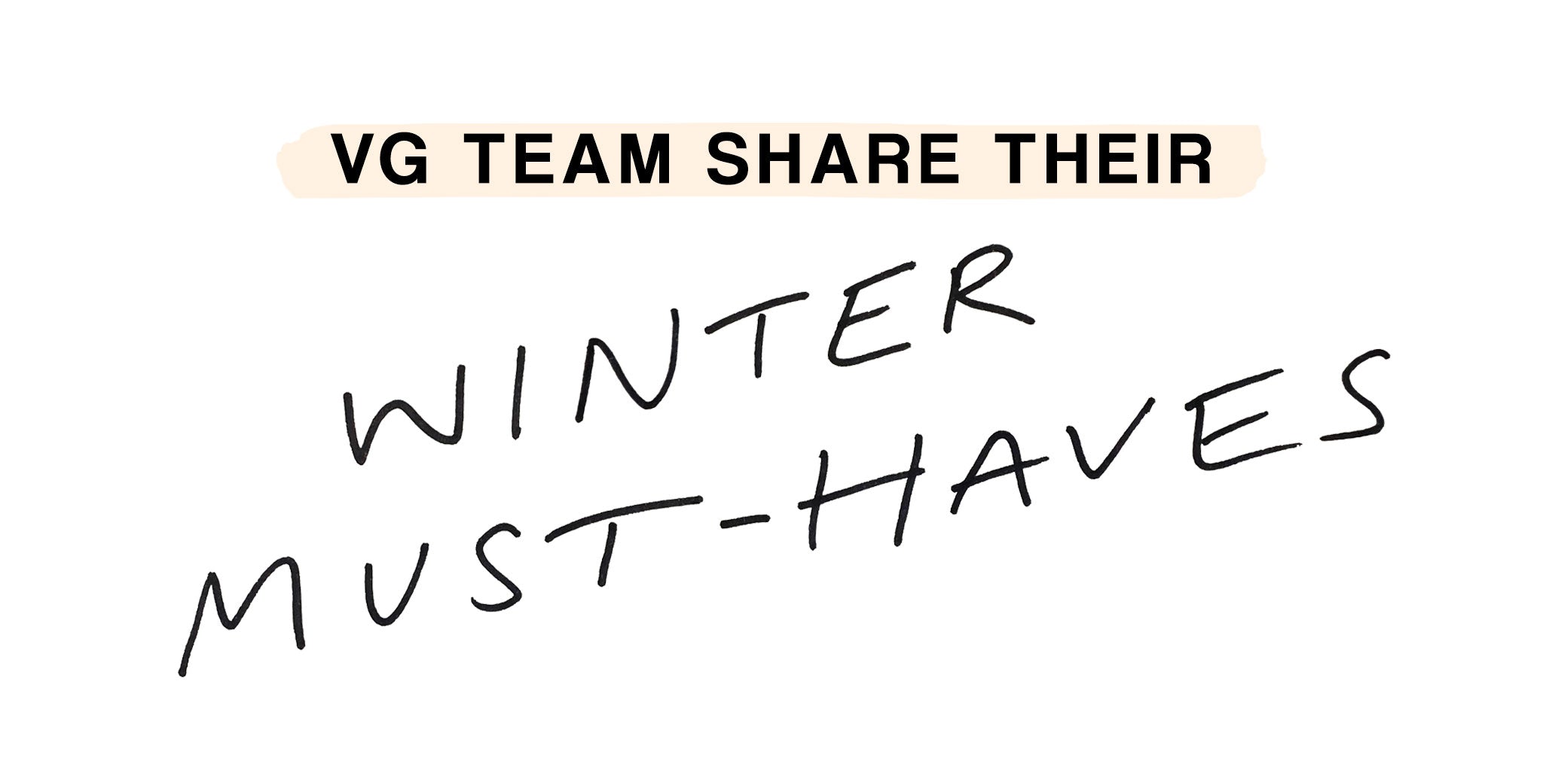 VG TEAM SHARE THEIR WINTER MUST-HAVES