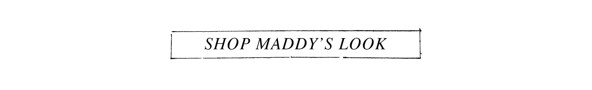 Shop Maddy's Look