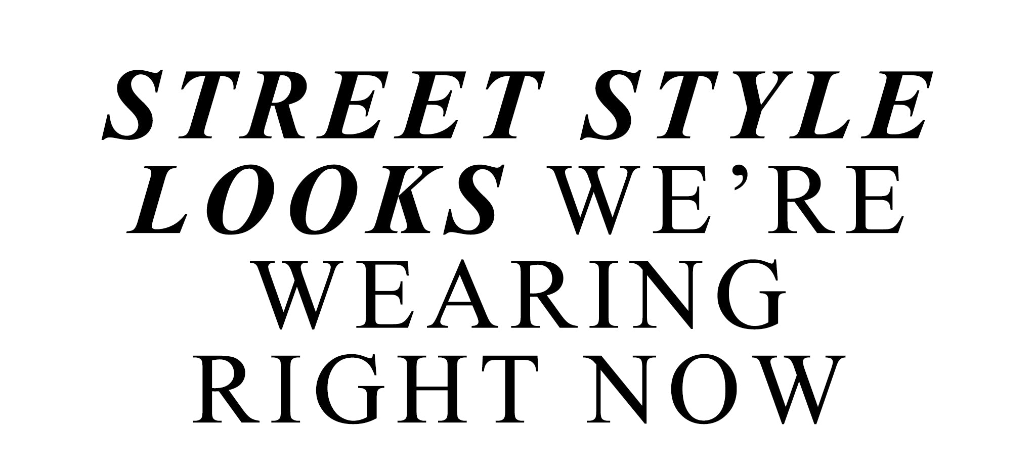 Street Style Looks We're Wearing Right Now