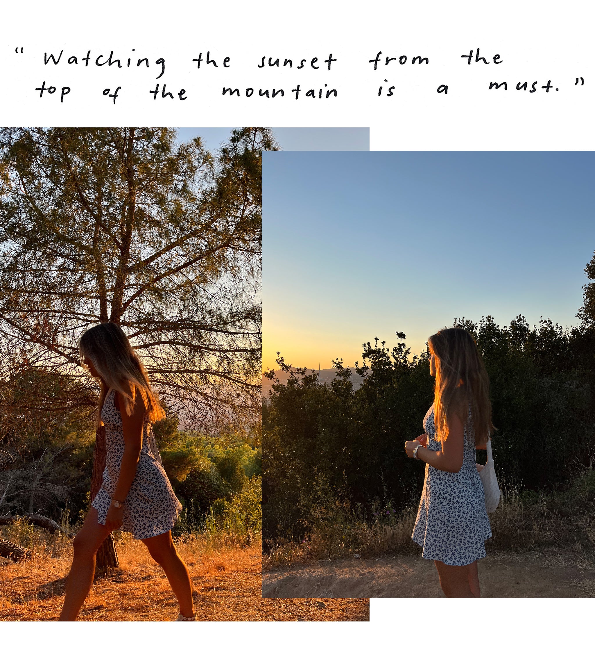 “Watching the sunset from the top of the mountain is a must.”