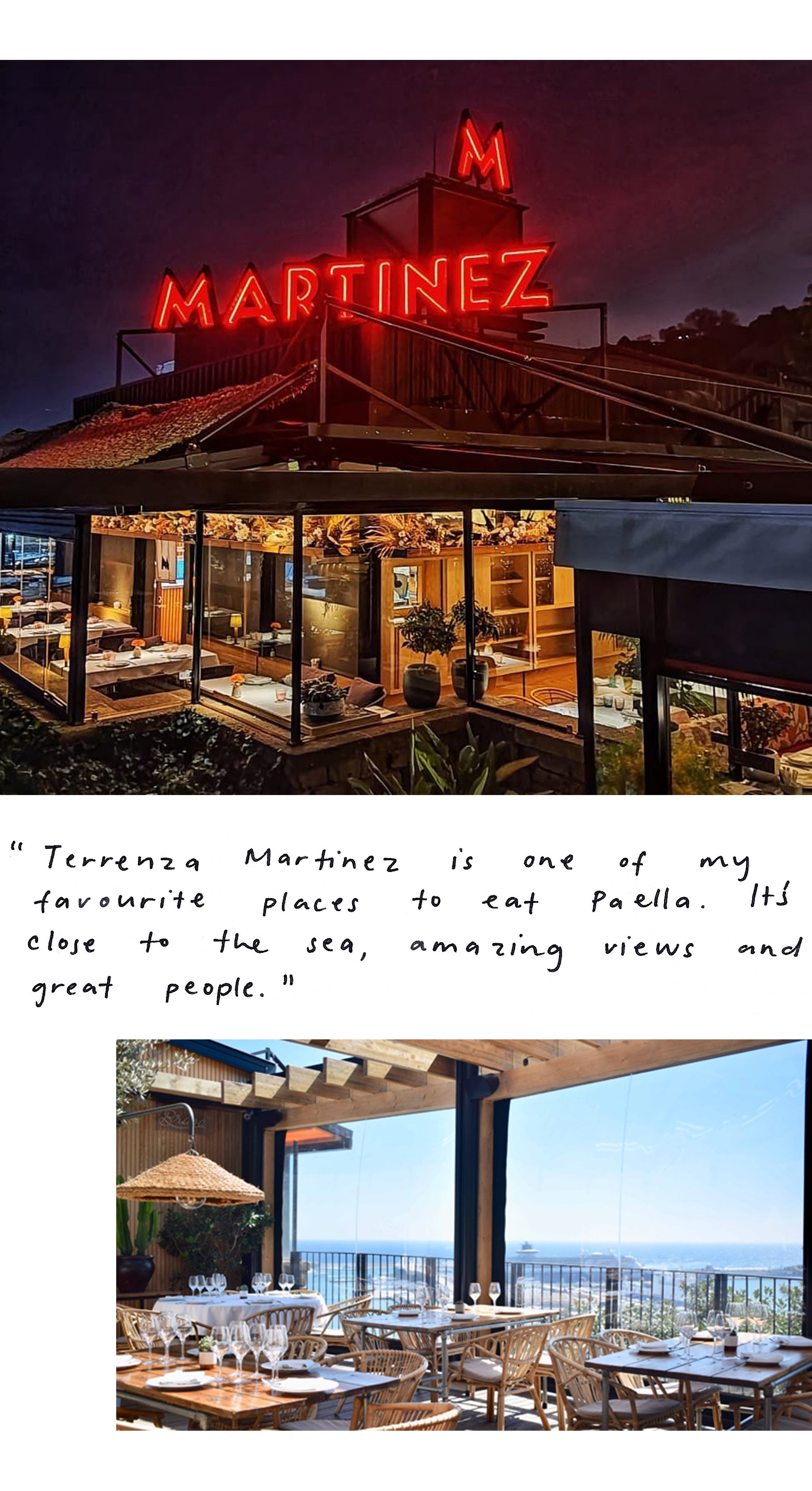 “Terrenza Martinez is one of my favorite places to eat Paella. It’s close to the sea, amazing views and great people”