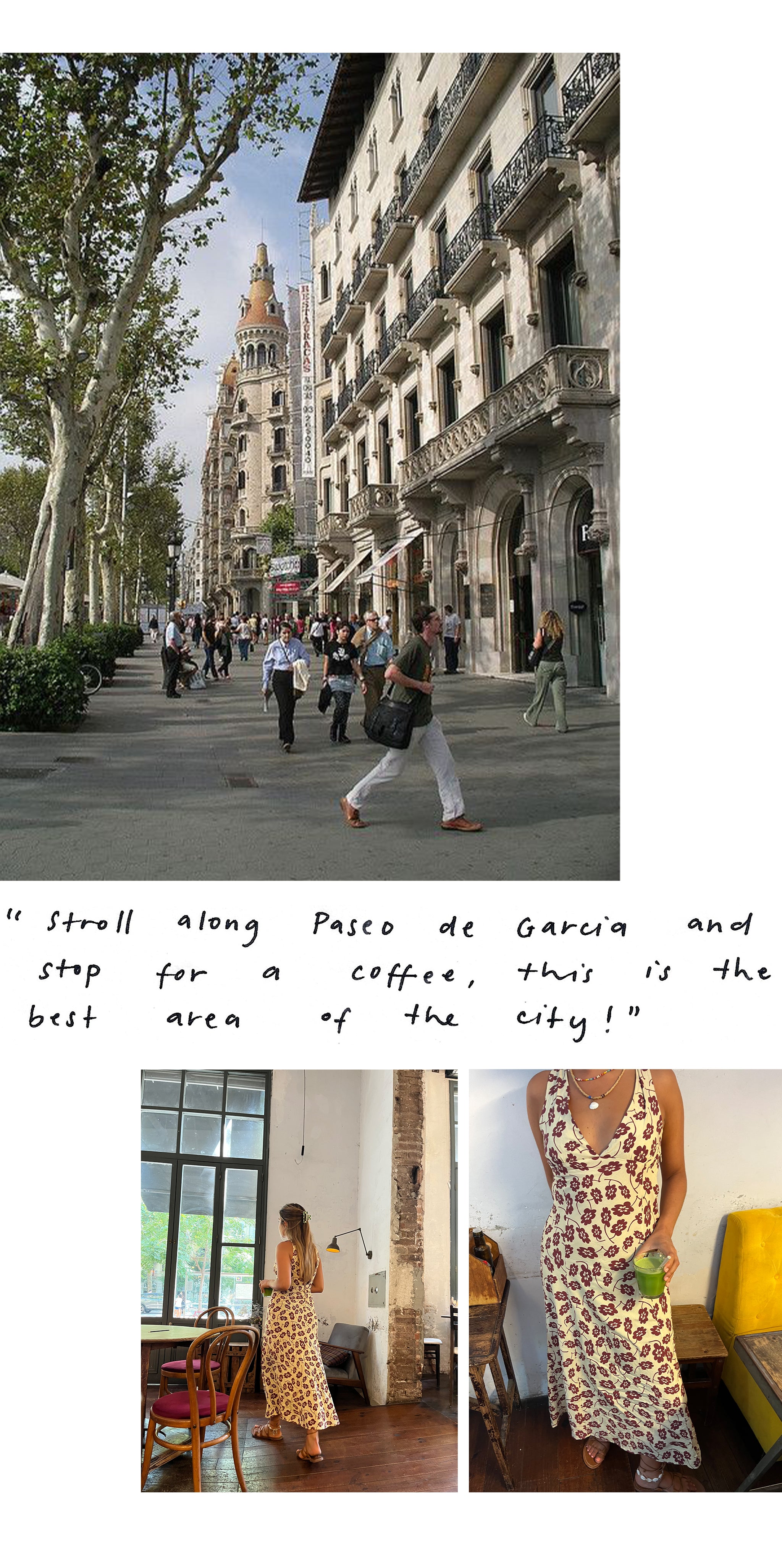 “Stroll along Paseo de Gracia and stop for a coffee, this is the best area of the city!”