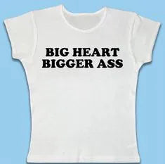 Big Heart Bigger Ass Tee