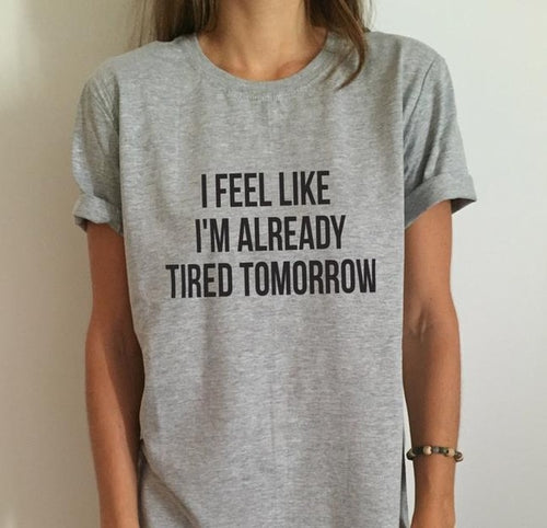 Already Tired Tomorrow Tee