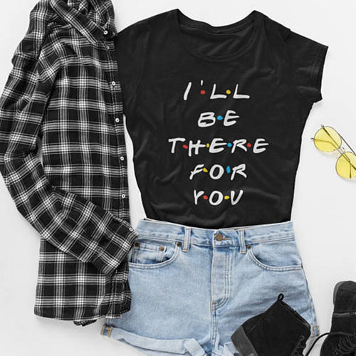 I'll Be There For You Friends Tee