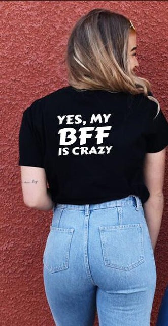 Yes My BFF Is Crazy, I'm The Crazy BFF Tee