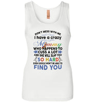 Don't mess with me I have crazy mommy, cuss a lot, slap you so hard, autism mother's day gift T shirt