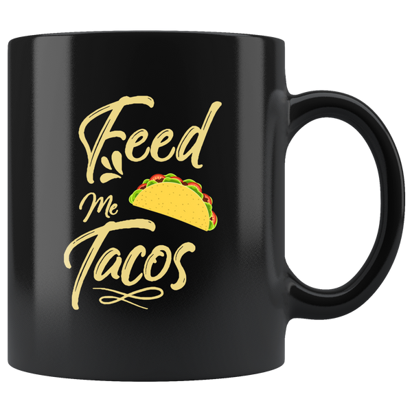 Feed me tacos black coffee mug
