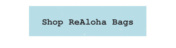 ReAloha Bags