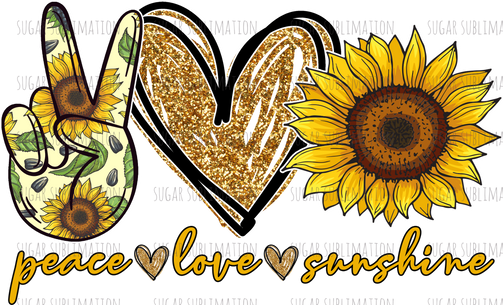 Peace Love Sunshine - sublimation transfer - Sugar Ink+Powder