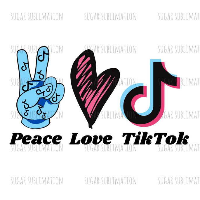 Peace Love Tik Tok - sublimation Transfer - sugarinkandpowder