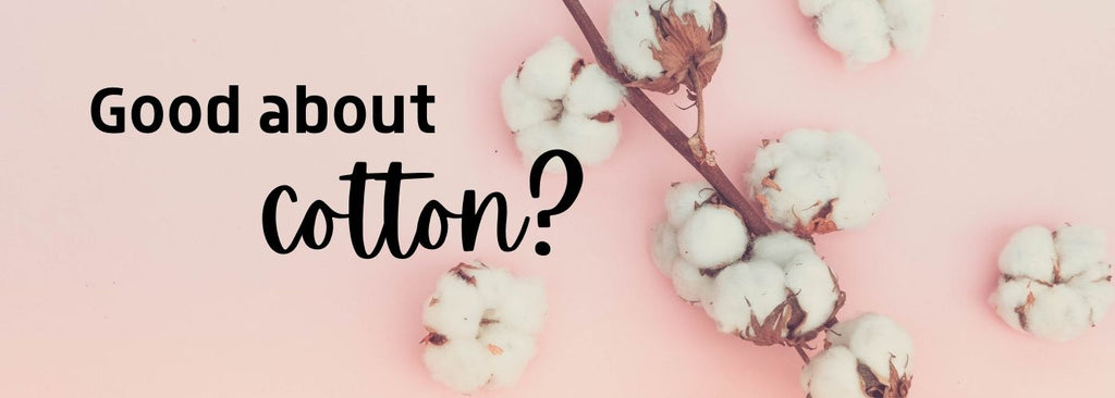 good about cotton