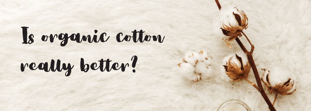 What are the benefits of organic cotton?