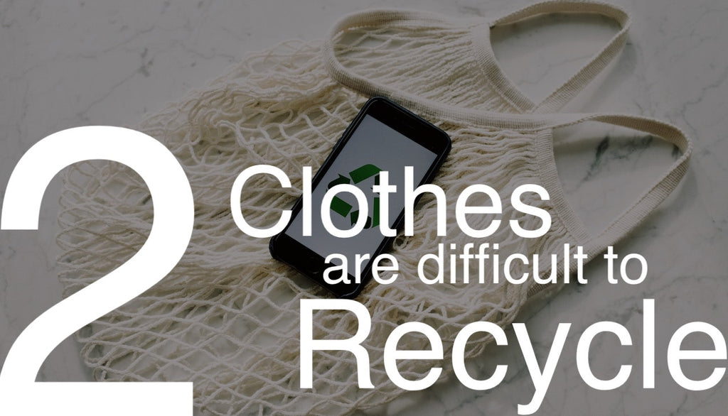 Clothes are difficult to recycle