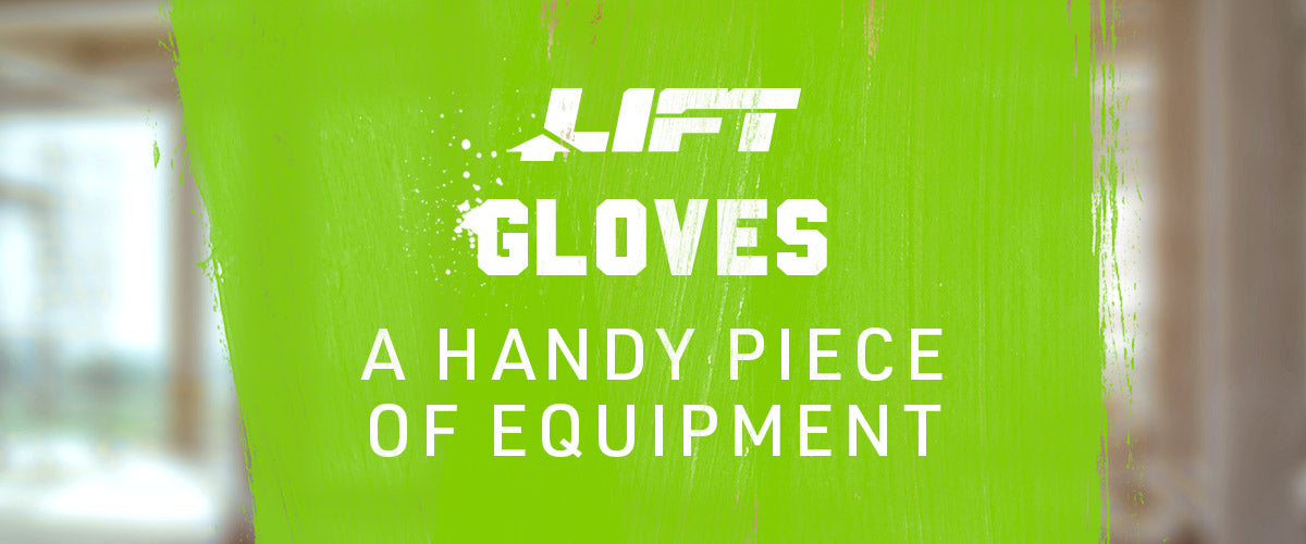 LIFT Gloves A Handy Piece of Equipment