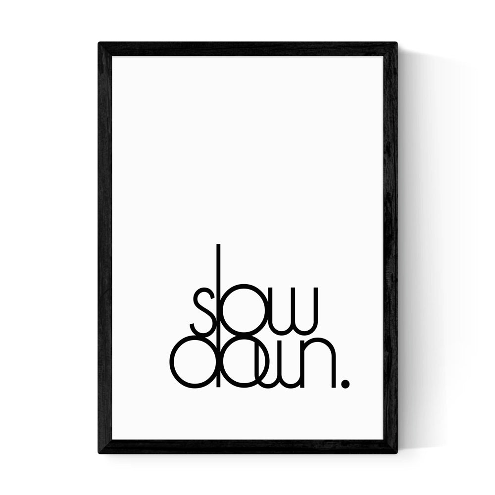 Product photograph of Slow Down By Inoui - A2 Black Framed Art Print from Olivia's