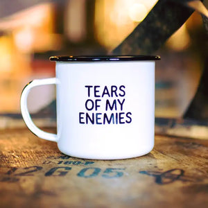 Tears of My Enemies | Enamel Mug - Montana Rustic Accents