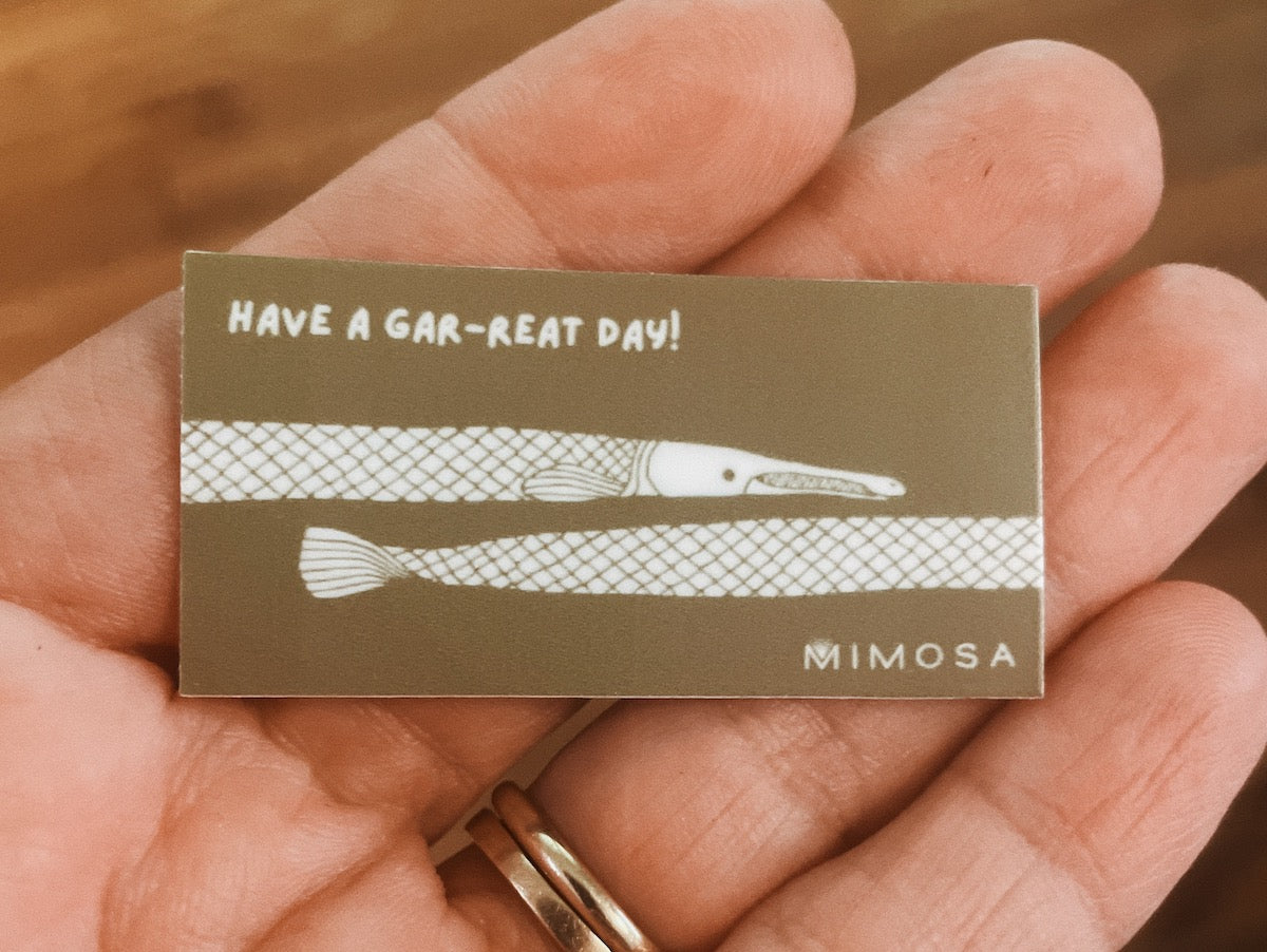 MIMOSA Handcrafted Garfish Sticker that Says Have a Gar-reat Day