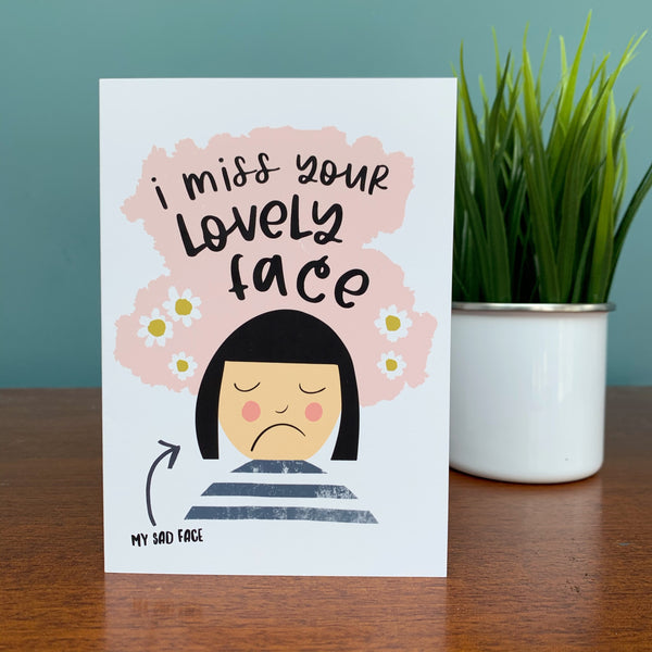 I Miss Your Lovely Face Greeting Card - Hendog Designs